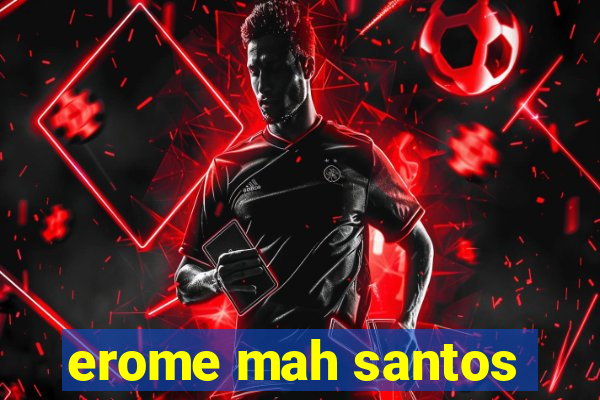 erome mah santos